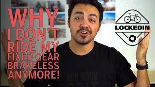 Why I DONT ride my Fixed Gear brakeless anymore!