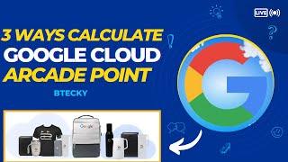 3 Way To Calculate Google Cloud Arcade Points || Google Cloud Arcade Point || Google Arcade 2024