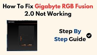 How To Fix Gigabyte RGB Fusion 2.0 Not Working