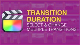 Change Transition Length for Multiple Clips in Final Cut Pro [TRANSITION DURATION TIPS]