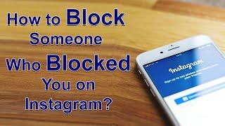 How to Block Someone Who Blocked You on Instagram | 2021