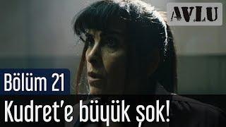 Avlu 21. Bölüm - Kudret'e Büyük Şok!