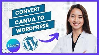 How to Convert Canva Website to WordPress (Full Guide)