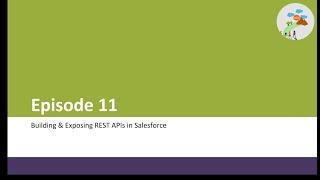 Episode 11 - Building & Exposing REST APIs from Salesforce