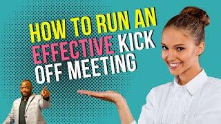 How to Run an Effective Project Kick-off Meeting (Agile PM101)