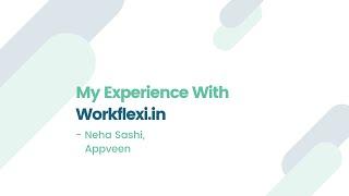 Hiring Experience Of Neha With Workflexi | Appveen