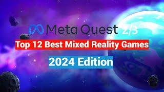 Top 12 Meta / Oculus Quest 2 + 3 + 3s Mixed Reality Games and Experiences - 2024 Edition!