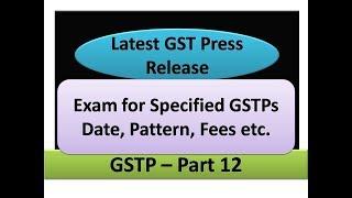 GSTP-12. GSTP EXAM, DATE (FOR SPECIFIED GSTPs), SYLLABUS , EXAM PATTERN.