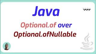 Why use Optional of over Optional ofNullable | Java Programming