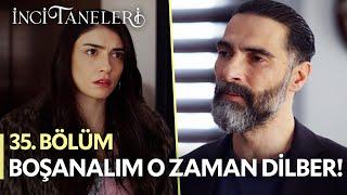 Zahir, Dilber'e Boşanmak İstediğini Söyledi! - İnci Taneleri (35. Bölüm) #incitaneleri