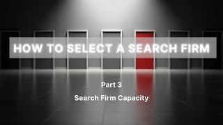 How to select a Search Firm - Part 3