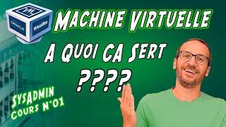 [6][S01] Qu'est ce qu'une VM (Machine Virtuelle) à quoi çà sert ?