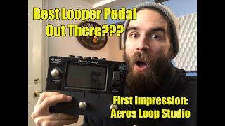 THE BEST LOOPER EVER? Aeros Loop Studio.