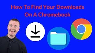 How To Find Your Downloads On A Chromebook