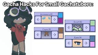 Gacha Hacks For Small Gachatubers: 