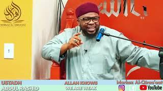 ALLAH KNOWS WE ARE WEAK || BY USTADH ABDUL RASHID