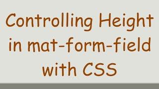 Controlling Height in mat-form-field with CSS