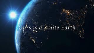 ENVIRONMENTAL PRINCIPLE:  OURS IS A FINITE EARTH