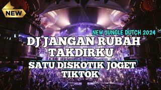 SATU DISKOTIK JOGET TIKTOK DJ JANGAN RUBAH TAKDIRKU X NEW JUNGLE DUTCH 2024 FULL BASS