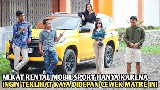 NEKAT RENTAL MOBIL SPORT HANYA INGIN TERLIHAT SANGAT KAYA DIDEPAN CEWEK MATRE INI ! ENDINGNYA....