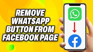 How To Remove Whatsapp Button From Facebook Page (2025) - Quick Fix