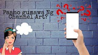 PAANO GUMAWA NG CHANNEL ART