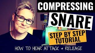 Snare Compression - A Step by Step Tutorial