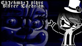 Ch3ckmat3 plays Sister Location (Part 2!)