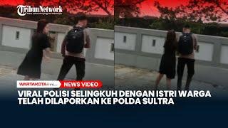 Viral Polisi di Kendari Selingkuh dengan Istri Warga, Telah Dilaporkan ke Polda Sultra