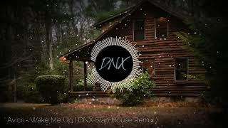 Avicii - Wake Me Up ( DNX Slap House Remix )