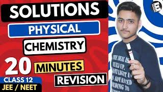 Solutions Class 12 | Physical Chemistry | For JEE & NEET Full Revision In 20 Minutes