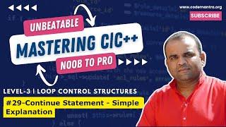 #29 - Mastering Continue Statement  | Mastering in C/C++ [ CODEMANTRA - 2024 ]