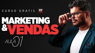 [Curso Gratuito Kaisser] Marketing & Vendas - Clube 6e1 | AULA: 01