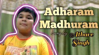 Adharam Madhuram | अधरम मधुरम | Atharv Singh Vlogs