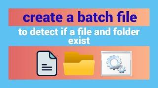 Detect If A File And Folder Exist With a Batch File
