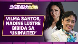 Vilma Santos, Nadine Lustre bibida sa ‘Uninvited’ | ANYTHING GOES QUICKIE