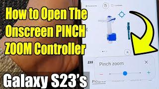 Galaxy S23's: How to Open The Onscreen PINCH ZOOM Controller