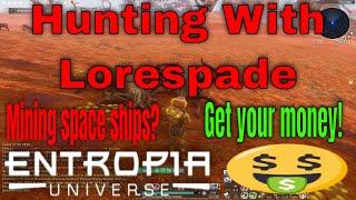 Hunting with Lorespade In entropia Universe The Mining Ships And Asteroid Update Where Do You Stand?