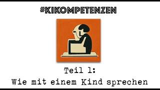 #KIKompetenzen Teil 1: Wie mit einem Kind sprechen