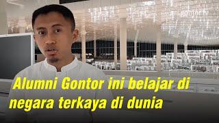 Ini alasan alumni Gontor ini belajar di negara terkaya di dunia