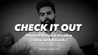 Check it out Slow and Reverb || Check Kar  Parmish Verma and Paradox Slow and Reverb || Check Kar