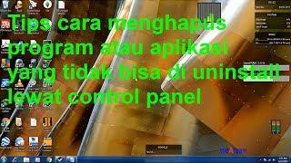 cara menghapus program/aplikasi yang tidak bisa di uninstall lewat control panel