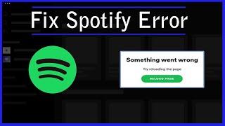 Something went wrong, Try reloading the page: Spotify Error