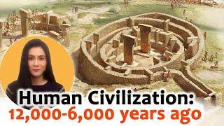 Picturing Human Civilization Between 12,000 to 6,000 Years Ago