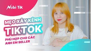 5 Cách Xây Kênh TikTok Chuẩn Bán Hàng Để Kinh Doanh TikTok Shop Hiệu Quả