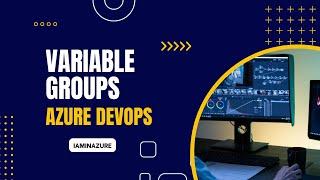 Mastering Azure DevOps Variable Groups: Streamline Your Pipeline Management | Az-400