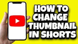 How To Change YouTube Shorts Thumbnail After Posting (Updated)