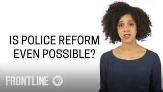 Is Police Reform Even Possible? | #AskFRONTLINE