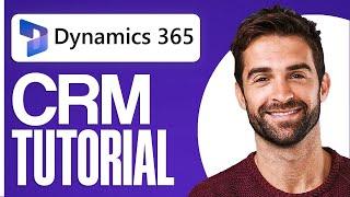 Microsoft Dynamics 365 CRM Tutorial 2024 (Complete Guide)