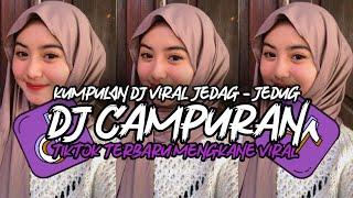 DJ CAMPURAN TIKTOK VIRAL 2024 JEDAG JEDUG FULL BASS MENGKANE TERBARU